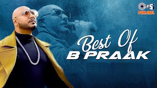 Best Of B Praak  Mashup  B Praak All Songs  B Praak Best Bollywood Sad Song [upl. by Buckingham]