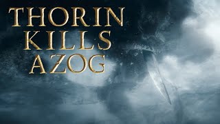 37  Thorin Kills Azog Film Version [upl. by Erda]