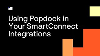 Using Popdock in Your SmartConnect Integrations [upl. by Burg]