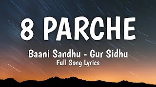 8 Parche Lyrics  Baani Sandhu ft Jassi Lohka  Punjabi song  Gur Sidhu [upl. by Eetak383]