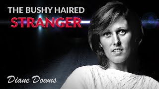 True Crime Documentary Diane Downs The Bushy Haired Stranger [upl. by Eniahpets]