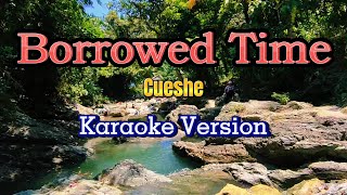 Borrowed Time  Cueshe Karaoke Version [upl. by Danialah]