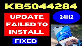 24H2 KB5044284 Update not Installing on Windows 11 Fixed [upl. by Eteragram]