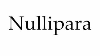 How to Pronounce Nullipara [upl. by Esinev]