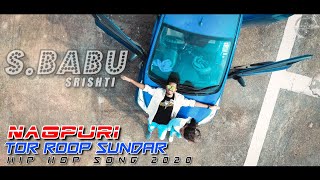 तोर रूप सुंदर  NAGPURI HIP HOP  SBABU NEW SONG [upl. by Enileoj]