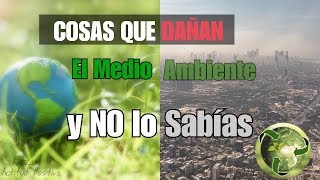 Cosas que dañan el medio ambiente y no lo sabías NO lo hagas [upl. by Elyad437]