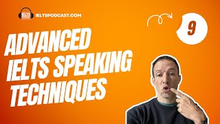 IELTS SPEAKING ADVANCED TECHNIQUES [upl. by Meerek]