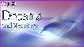 Top 60 Dreams And Meanings [upl. by Anauqes294]