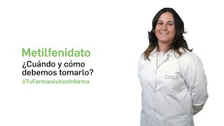 Metilfenidato ¿Cuándo y como debemos tomarlo  Tu Farmacéutico Informa [upl. by Ahsayn]