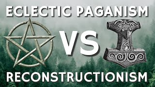 Eclectic Paganism vs Reconstructionism Which one is Better Or NeoPagans vs History Nerds [upl. by Cos]