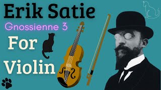 Erik Satie  Gnossienne 3  Violin cover [upl. by Wulf]