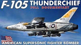 F105 Thunderchief  Thunder In The Skies  The Supersonic Flying Munition Depot  Full Documentary [upl. by Agnimod]