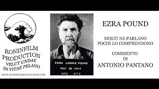 EZRA POUND MOLTI NE PARLANO POCHI LO COMPRENDONO di Antonio Pantano [upl. by Anayrb]