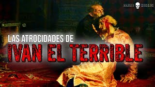 Las Atrocidades De IVAN EL TERRIBLE Las personas MÁS MALVADAS De la Historia MagnoHorror [upl. by Oxley181]