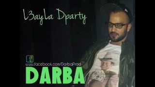 Darba  L3ayLa Dparty 2014 [upl. by Dyan42]