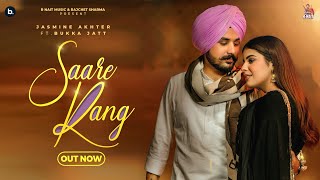 Saare Rang  Official Video  Jasmeen Akhtar  Bukka Jatt  Geet Goraaya  Beat Cop  R Nait Music [upl. by Ziza538]