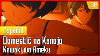 Domestic na Kanojo Opening 1  Tv Size  Español Latino  Kawaki wo Ameku Minami [upl. by Raymond]