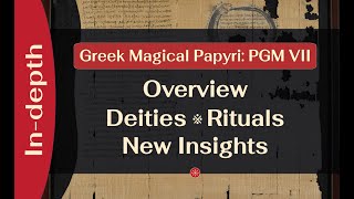 The Ancient Greek Magical Papyrus PGM VII  Overview New Insights amp Original Research [upl. by Dracir674]