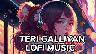 LOFI MUSIC BOLLYWOOD bollywood lofi music TERI GALLIYAN [upl. by Avaria]