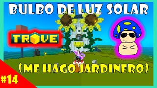 TROVE GAMEPLAY ESPAÑOL  EP 14 Me hago jardinero y busco bulbo de luz solar [upl. by Aneeram417]