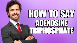 How To Pronounce Adenosine Triphosphate Correctly [upl. by Alegnaed]