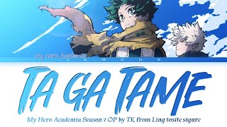 My Hero Academia Season 7  Opening FULL quotTa ga Tamequot by TK from Ling tosite sigure Lyrics [upl. by Frick]