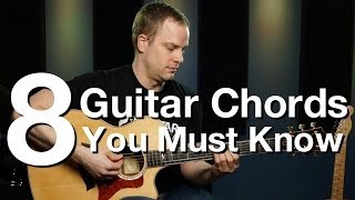 8 Guitar Chords You Must Know  Beginner Guitar Lessons [upl. by Ttenrag204]