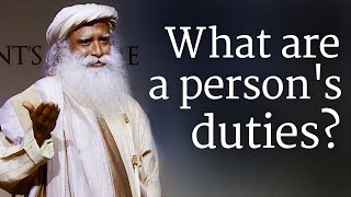 What are a persons duties  Sadhguru [upl. by Marabelle]