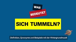 Was bedeutet sich tummeln  Definition Synonyme und Beispiele [upl. by Honora556]