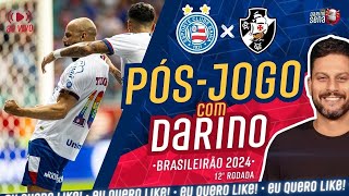 🚨 🎺 PÓSJOGO COM DARINO BAHIA X VASCO I 12ª RODADA I BRASILEIRÃO 2024 [upl. by Atteugram]