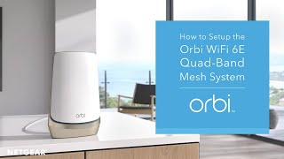 Setting Up The Orbi QuadBand Mesh WiFi 6E System  NETGEAR HowTo [upl. by Arebma]