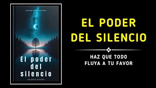 El poder del silencio Haz que todo fluya a tu favor Audiolibro [upl. by Oisor27]