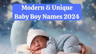 10 Modern amp Unique Baby Boy Names 2024 With Meanings  Unique Boy Names [upl. by Cailly]