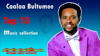 Caalaa Bultumee TOP 10 Oromo music 2022 [upl. by Picco]