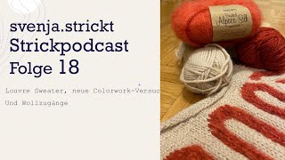 svenjastrickt Strickpodcast Folge 18 Neue ColorworkVersuche Louvre Sweater und Wollzugänge [upl. by Lidda136]