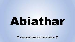 How To Pronounce Abiathar [upl. by Aicileb]