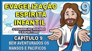 Evangelização Espírita Infantil  O Evangelho Segundo o Espiritismo  CAPÍTULO 9 [upl. by Connelley]