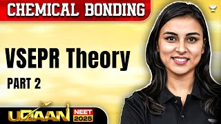 NEET 2025 UDAAN Chemical Bonding  VSEPR Theory  Part 2  Anushka Choudhary [upl. by Ledif339]