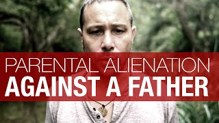 Parental Alienation Against a Father  THE COMPLETE GUIDE [upl. by Howlend]