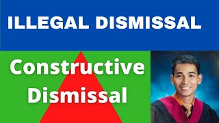 ILLEGAL DISMISSAL CONSTRUCTIVE DISMISSAL [upl. by Meekar81]