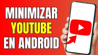 Cómo Minimizar Youtube en Android I Cómo Reproducir YouTube en Segundo Plano [upl. by Hselin557]