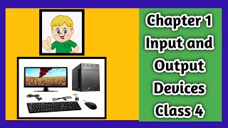 Chapter 1 Input and Output devices Class 4 [upl. by Landing]