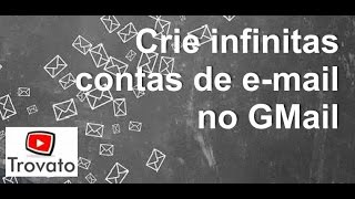 Gmail Google  Crie infinitas contas de email a partir da sua conta principal [upl. by Suolkcin]