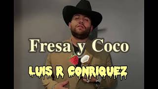 De Fresa y de Coco 🥥🍓  Luis r conriquez X Edgardo Núñez X Dareyes de la sierra Dembow bélico🫡 [upl. by Bradeord]