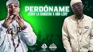 Perdóname  Jerry la Bandera x Aña LeryAudio Oficial [upl. by Klinges906]