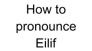 How to Pronounce Eilif Norwegian [upl. by Simonetta]