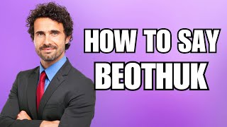 How To Pronounce Beothuk Correctly [upl. by Maurizio569]