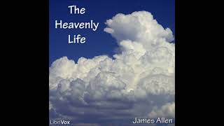 The Heavenly Life by James Allen  FULL AUDIOBOOK [upl. by Addis393]