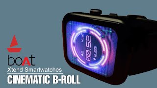 BOAT Xtend Smartwatch  Cinematic  B Roll  Unboxing  SamMon VISION [upl. by Ailem]