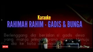 KARAOKE GADIS DAN BUNGA  RAHIMAH RAHIM [upl. by Berta387]